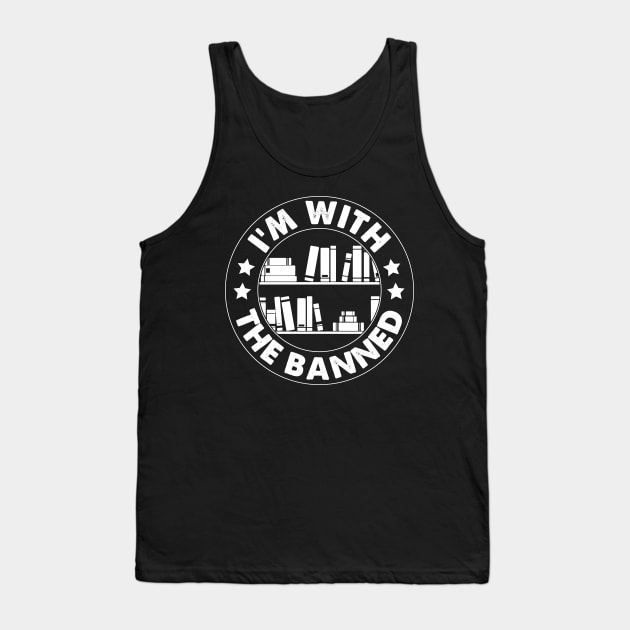 I'm with the Banned, Read Banned Books Reader Bookworm Gifts 2024 Tank Top by sarcasmandadulting